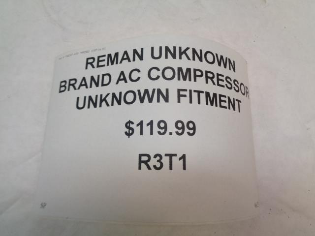 REMAN UNKNOWN BRAND AC COMPRESSOR UNKNOWN FITMENT R3T1