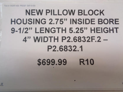 NEW PILLOW BLOCK HOUSING 2.75" BORE 9-1/2 L 5.25 H 4 W P2.6832F.2 | P26832.1 R10