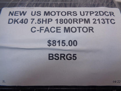 NEW US MOTORS U7P2DCR DK40 7.5HP 1800RPM 213TC C-FACE MOTOR BSRG5
