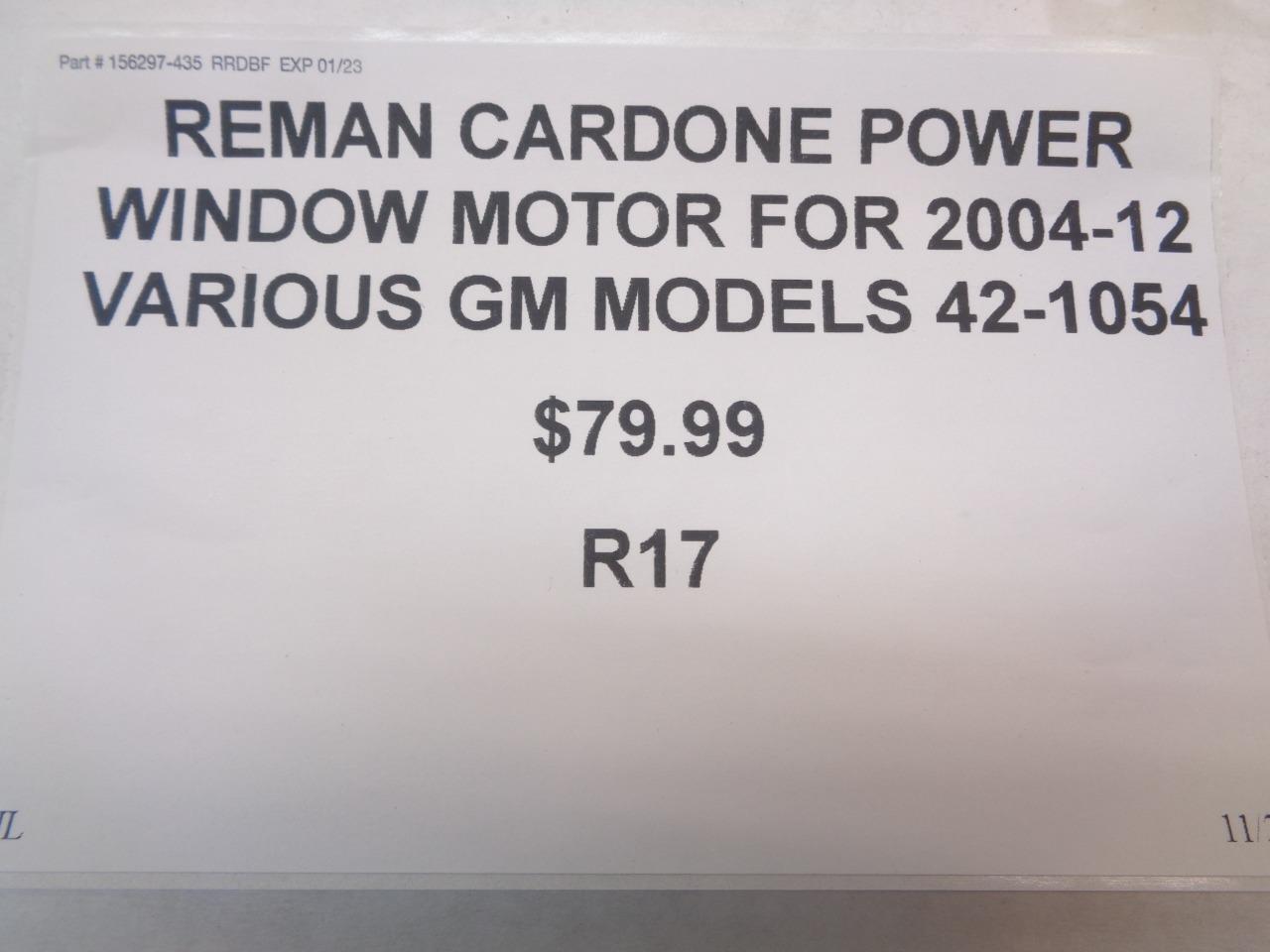 REMAN CARDONE POWER WINDOW MOTOR FOR 2004-12 VARIOUS GM MODELS 42-1054 R17