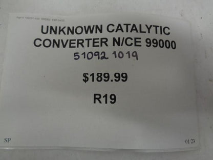UNKNOWN CATALYTIC CONVERTER N/CE 99000 51092 1019 R19