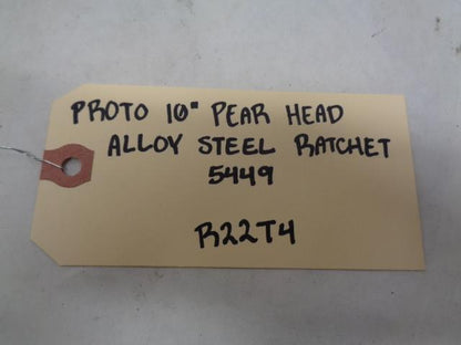 1-PROTO 10IN PEAR HEAD ALLOY STEEL RATCHET 5449 R22T4