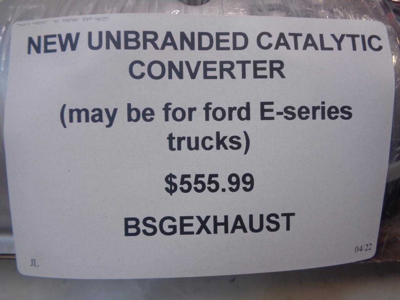 NEW UNBRANDED CATALYTIC CONVERTER (MAY BE for FORD E-SERIES TRUCKS) BSGEXHAUST